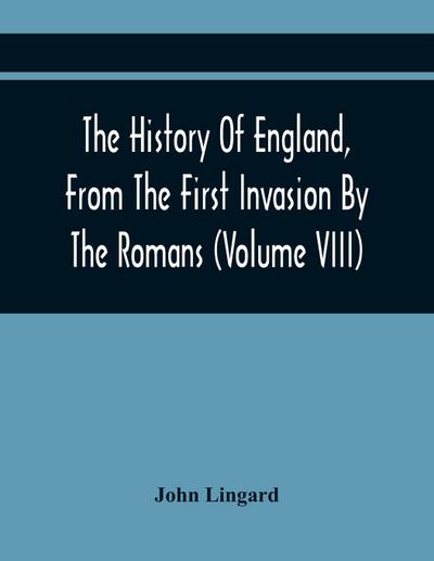 The History Of England, From The First Invasion By The Romans; To The Revolution In 1688 (Volume Viii)