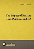 The Impact Of Reason On Faith, Ethics And Belief