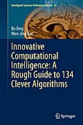Innovative Computational Intelligence: A Rough Guide to 134 Clever Algorithms