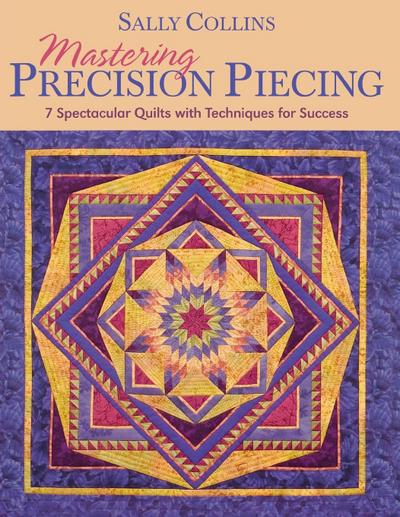 Mastering Precision Piecing - Print on Demand Edition