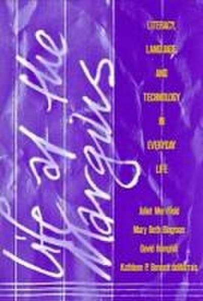 Life at the Margins: Literacy, Language, and Technology in Everyday Life