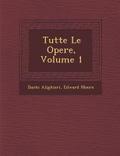 Tutte Le Opere, Volume 1