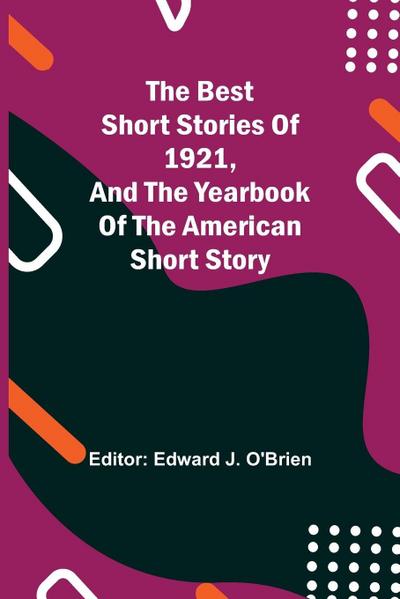 The Best Short Stories Of 1921, And The Yearbook Of The American Short Story