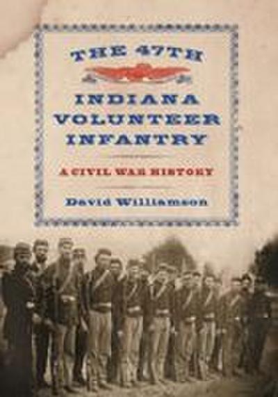 The 47th Indiana Volunteer Infantry