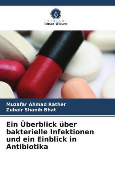 Ein Überblick über bakterielle Infektionen und ein Einblick in Antibiotika