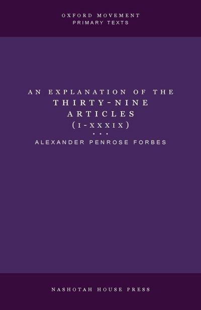 An Explanation of the Thirty-Nine Articles (One Volume)