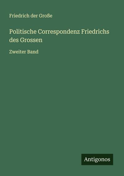 Politische Correspondenz Friedrichs des Grossen