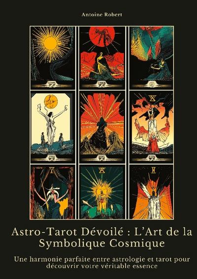 Astro-Tarot Dévoilé :  L’Art de la Symbolique Cosmique