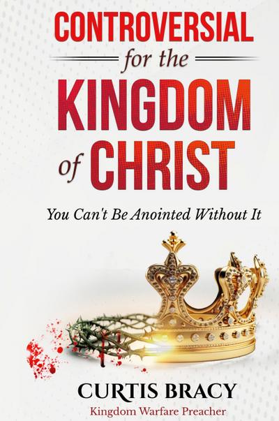 Controversial for the Kingdom of Christ