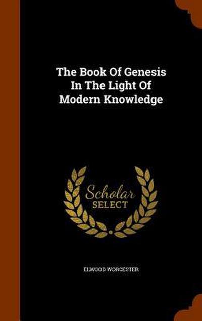 The Book Of Genesis In The Light Of Modern Knowledge