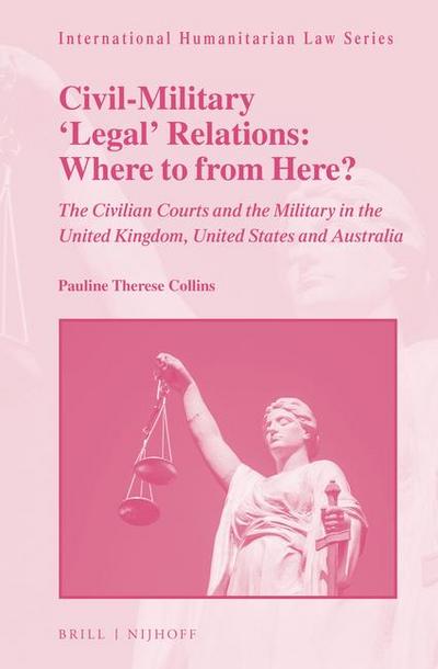 Civil-Military ’Legal’ Relations: Where to from Here?