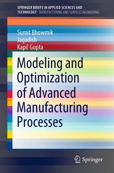 Modeling and Optimization of Advanced Manufacturing Processes