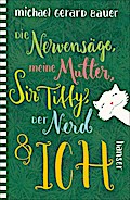 Die Nervensäge, meine Mutter, Sir Tiffy, der Nerd & ich