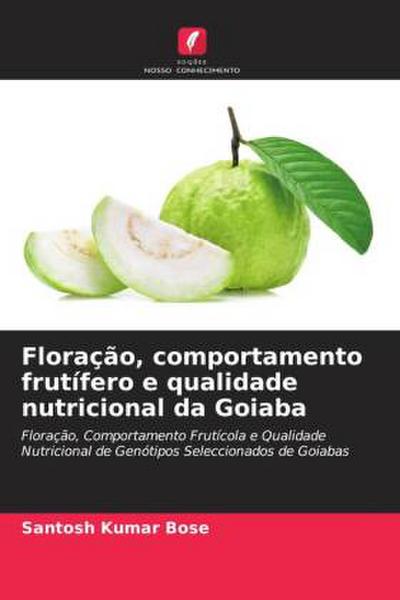 Floração, comportamento frutífero e qualidade nutricional da Goiaba