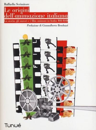 Le origini dell’animazione italiana. La storia, gli autori e i film animati in Italia 1911-1949