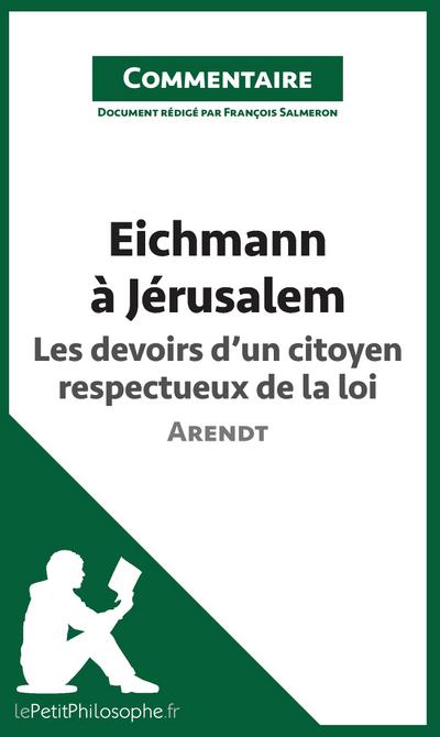 Eichmann à Jérusalem d’Arendt - Les devoirs d’un citoyen respectueux de la loi (Commentaire)