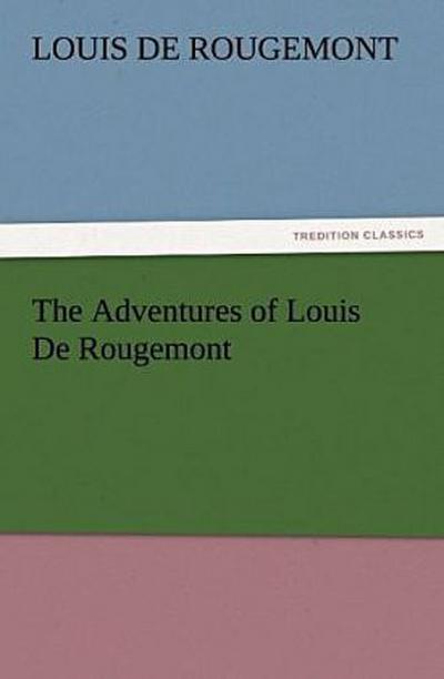 The Adventures of Louis De Rougemont