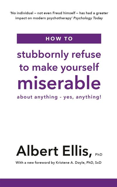 How to Stubbornly Refuse to Make Yourself Miserable
