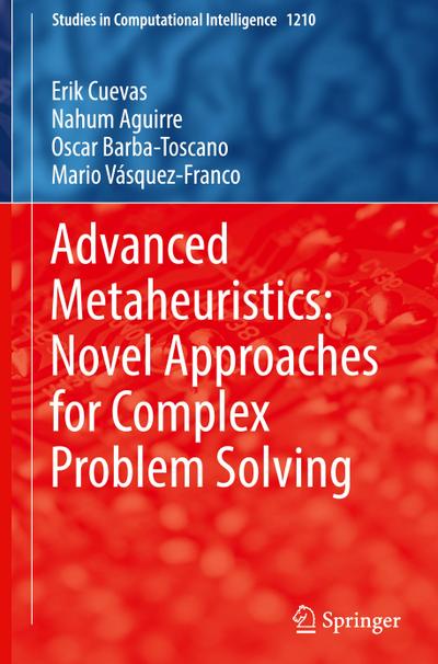 Advanced Metaheuristics: Novel Approaches for Complex Problem Solving