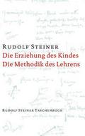 Die Erziehung des Kindes vom Gesichtspunkt der Geisteswissenschaft/Die Methodik des Lehrens und die Lebensbedingungen des Erziehens