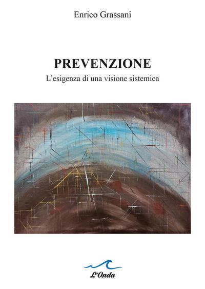 Grassani, E: Prevenzione. L’esigenza di una visione sistemic