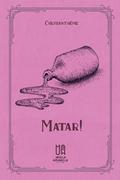 Matar!