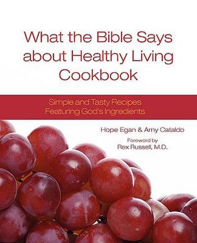 What the Bible Says about Healthy Living Cookbook