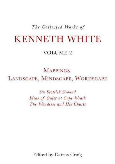 The Collected Works of Kenneth White, Volume 2