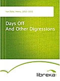 Days Off And Other Digressions - Henry Van Dyke