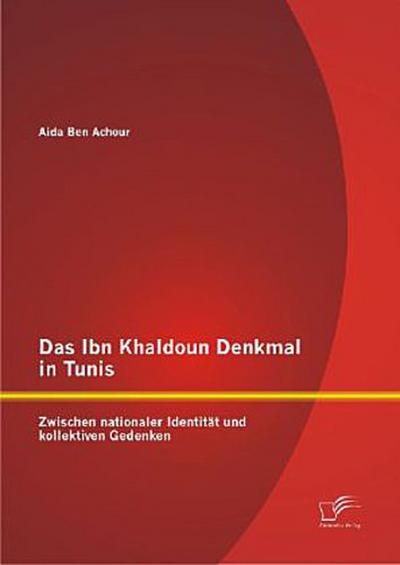 Das Ibn Khaldoun Denkmal in Tunis: Zwischen nationaler Identität und kollektiven Gedenken