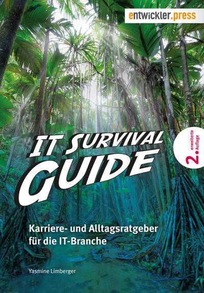 IT Survival Guide - Karriere- und Alltagsratgeber für die IT-Branche