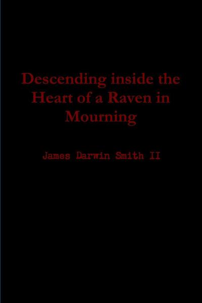Descending Inside the Heart of a Raven in Mourning