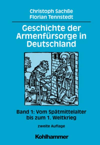Geschichte der Armenfürsorge in Deutschland Vom Spätmittelalter bis zum 1. Weltkrieg