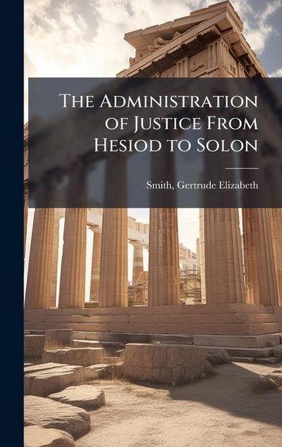 The Administration of Justice From Hesiod to Solon