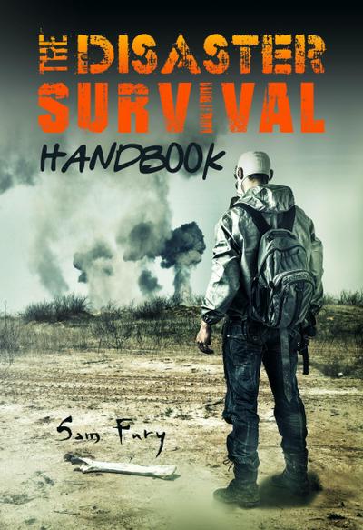 The Disaster Survival Handbook (Escape, Evasion, and Survival)