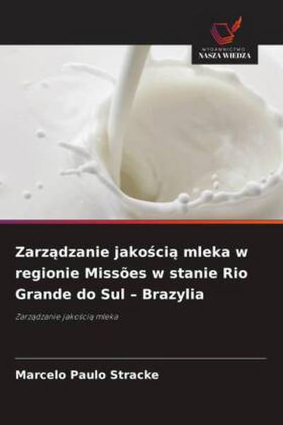 Zarz¿dzanie jako¿ci¿ mleka w regionie Missões w stanie Rio Grande do Sul - Brazylia