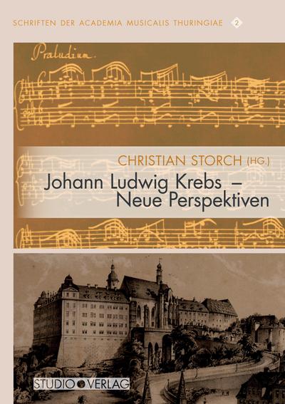 Johann Ludwig Krebs – Neue Perspektiven (Schriften der Academia Musicalis Thuringiae)