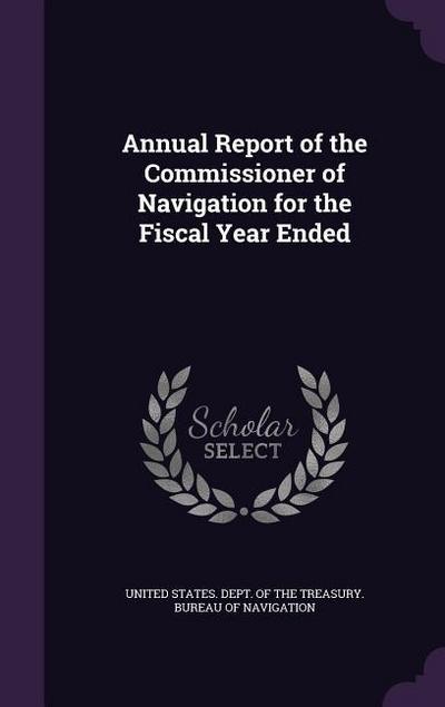 Annual Report of the Commissioner of Navigation for the Fiscal Year Ended