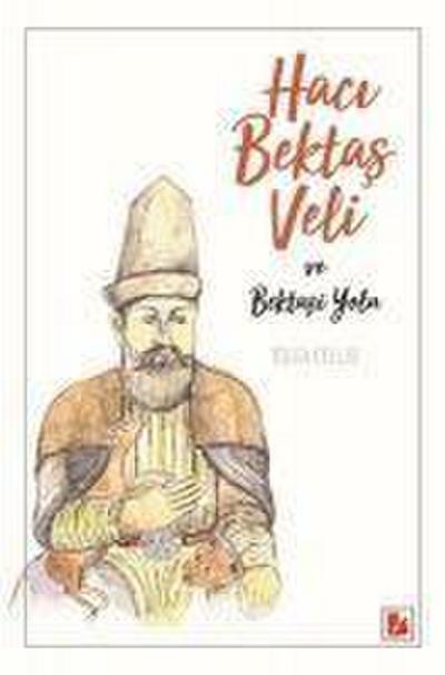 Haci Bektas Veli ve Bektasi Yolu