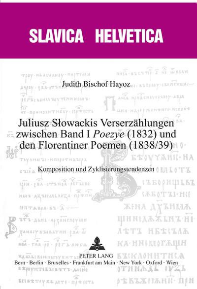 Juliusz S¿owackis Verserzählungen zwischen Band I ’Poezye’ (1832) und den Florentiner Poemen (1838/39)