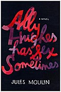 Moulin, J: Ally Hughes Has Sex Sometimes