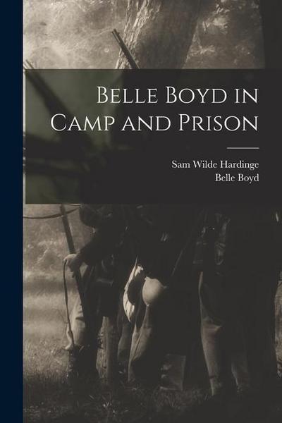 Belle Boyd in Camp and Prison