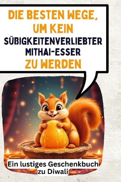 Die besten Wege, um kein süßigkeitenverliebter Mithai-Esser zu werden