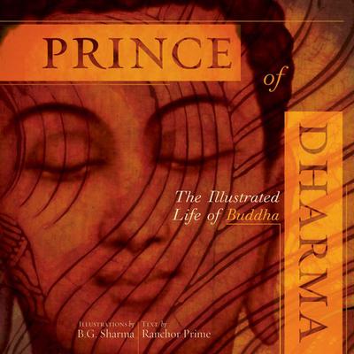 Prince of Dharma: The Illustrated Life of Buddha