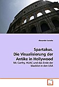 Spartakus. Die Visualisierung der Antike in Hollywood