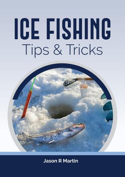 Ice Fishing Tips & Tricks