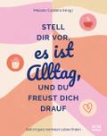 Stell dir vor, es ist Alltag, und du freust dich drauf