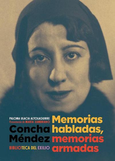 Concha Méndez : memorias habladas, memorias armadas