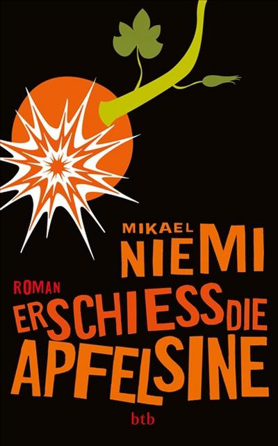 Erschieß die Apfelsine - Mikael Niemi
