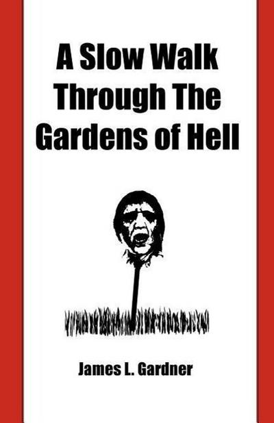 A Slow Walk Through the Gardens of Hell, A CIA Man in the War in Vietnam and Laos